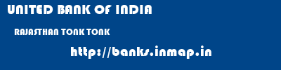 UNITED BANK OF INDIA  RAJASTHAN TONK TONK   banks information 